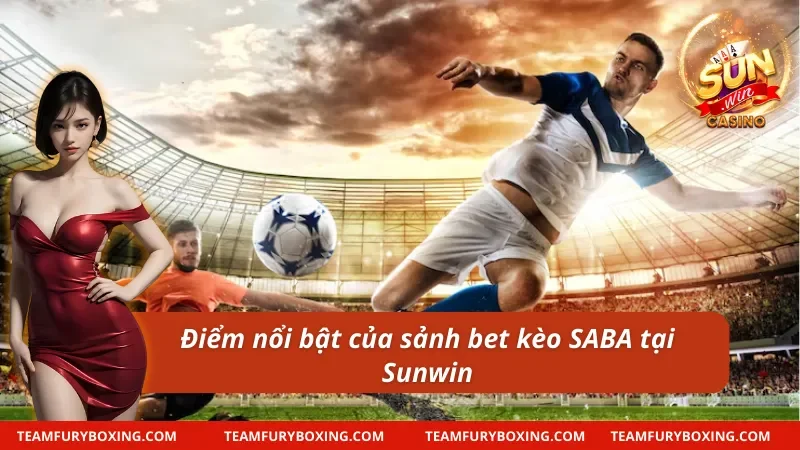 Ưu điểm của bóng đá SABA tại Sunwin