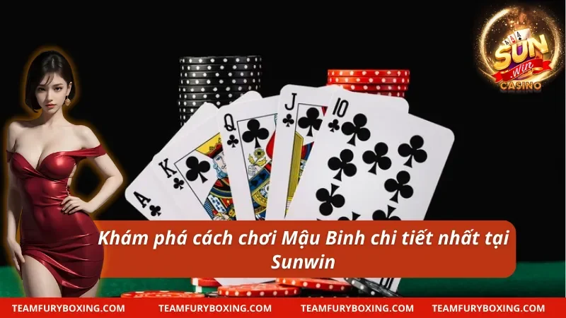 Khám phá cách chơi Mậu Binh chi tiết nhất