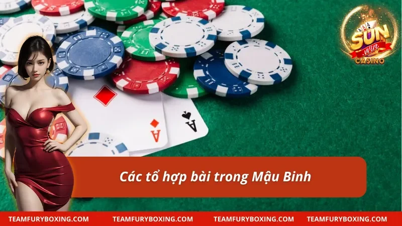 Cách chơi Mậu Binh liên quan đến các tổ hợp bài