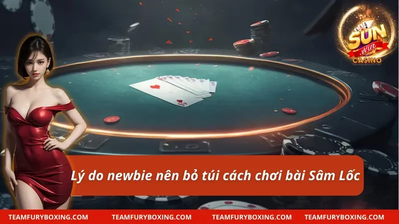 Lý do newbie nên bỏ túi cách chơi Sâm Lốc