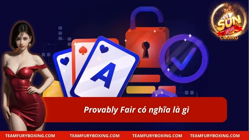 Giải thích về thuật ngữ Provably Fair
